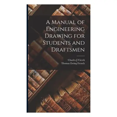 "A Manual of Engineering Drawing for Students and Draftsmen" - "" ("French Thomas Ewing")(Pevná 