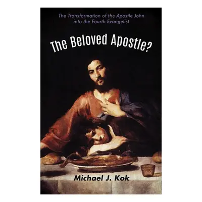 "The Beloved Apostle?" - "" ("Kok Michael J.")(Paperback)