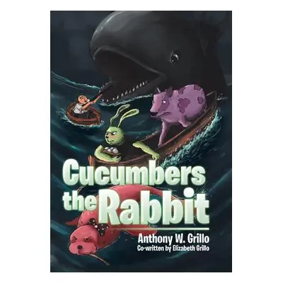 "Cucumbers the Rabbit" - "" ("Grillo Anthony W.")(Pevná vazba)