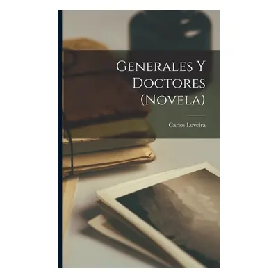 "Generales y doctores (novela)" - "" ("Loveira Carlos")(Paperback)