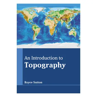 "An Introduction to Topography" - "" ("Sutton Royce")(Pevná vazba)