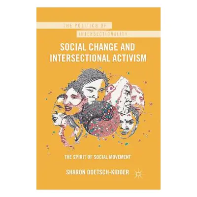 "Social Change and Intersectional Activism: The Spirit of Social Movement" - "" ("Doetsch-Kidder