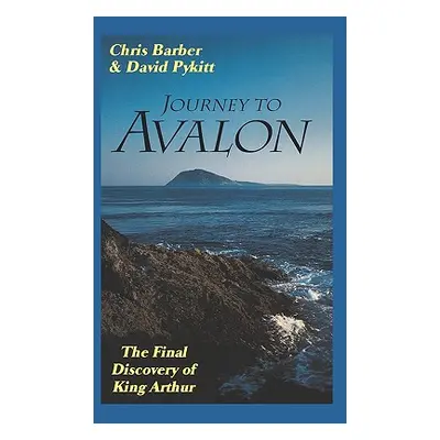 "Journey to Avalon: The Final Discovery of King Arthur" - "" ("Barber Chris")(Paperback)