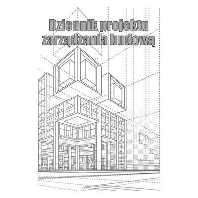 "Dziennik projektu zarządzania budową: Śledzik kierownika budowy dla harmonogramw, codziennych c