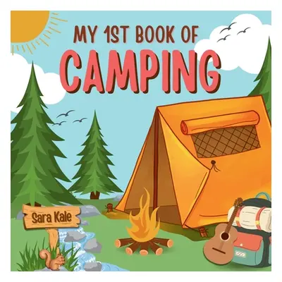 "My 1st Book of Camping: An Exciting Kids' Guide to Outdoor Adventures, Nature exploration, Camp