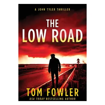 "The Low Road: A John Tyler Thriller" - "" ("Fowler Tom")(Paperback)