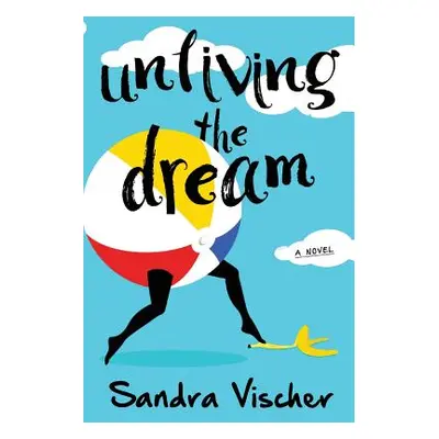 "Unliving the Dream" - "" ("Vischer Sandra")(Paperback)