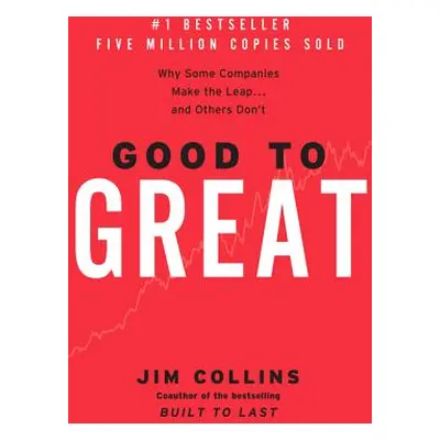 "Good to Great: Why Some Companies Make the Leap...and Others Don't" - "" ("Collins Jim")(Pevná 