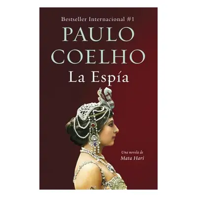 "La Espa / The Spy: La Vida de Mata Hari" - "" ("Coelho Paulo")(Paperback)