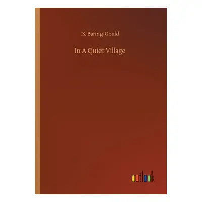 "In A Quiet Village" - "" ("Baring-Gould S.")(Paperback)