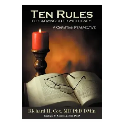 "Ten Rules for Growing Older with Dignity: A Christian Perspective" - "" ("Cox Richard H.")(Pape