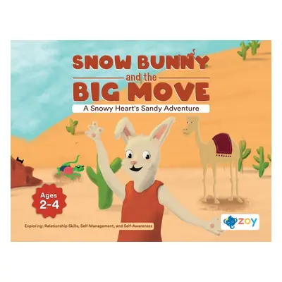 "Snow Bunny and the Big Move: A Snowy Heart's Sandy Adventure" - "" ("LLC Zoy")(Paperback)