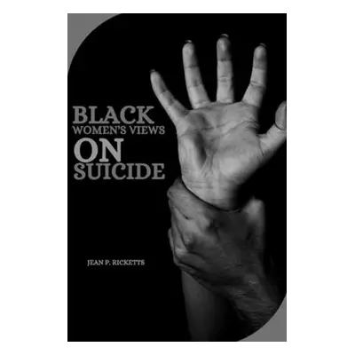 "Black Women's Views on Suicide" - "" ("P. Ricketts Jean")(Paperback)