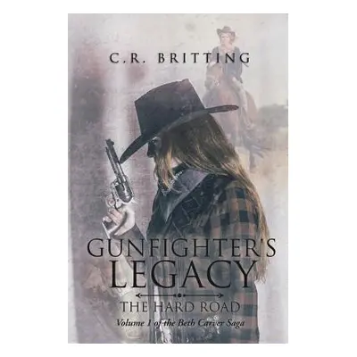 "Gunfighter's Legacy: The Hard Road" - "" ("Britting C. R.")(Paperback)