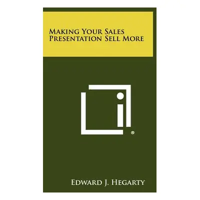 "Making Your Sales Presentation Sell More" - "" ("Hegarty Edward J.")(Paperback)