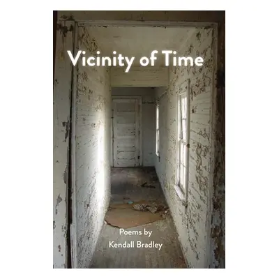 "Vicinity of Time" - "" ("Bradley Kendall")(Paperback)