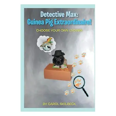 "Detective Max: Guinea Pig Extraordinaire!: Choose your own Ending!" - "" ("Skilbeck Carol")(Pap