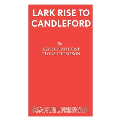 "Lark Rise to Candleford" - "" ("Dewhurst Keith")(Paperback)