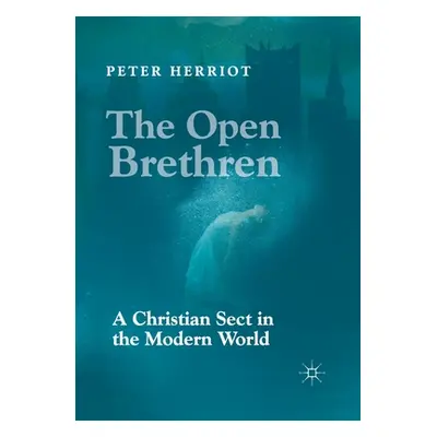 "The Open Brethren: A Christian Sect in the Modern World" - "" ("Herriot Peter")(Paperback)