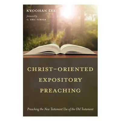 "Christ-Oriented Expository Preaching" - "" ("Lee Kyoohan")(Paperback)