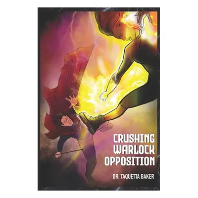 "Crushing Warlock Opposition" - "" ("Baker Taquetta")(Paperback)