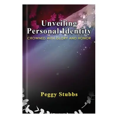 "Unveiling Personal Identity: Crowned With Glory And Honor" - "" ("Stubbs Peggy")(Paperback)