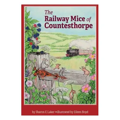 "The Railway Mice of Countesthorpe" - "" ("Laker Sharon E.")(Paperback)