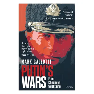 "Putin's Wars" - "From Chechnya to Ukraine" ("Galeotti Mark (New York University New York USA)")