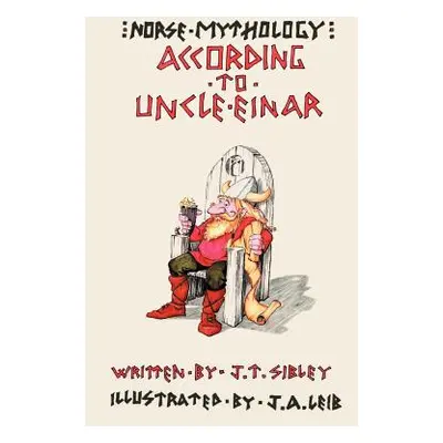 "Norse Mythology...According to Uncle Einar" - "" ("Sibley Jane T.")(Paperback)