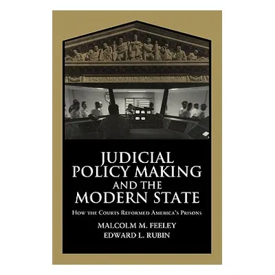 "Judicial Policy Making and the Modern State: How the Courts Reformed America's Prisons" - "" ("