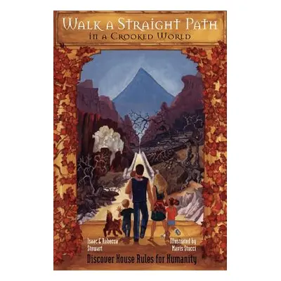 "Walk a Straight Path in a Crooked World" - "" ("Isaac Stewart")(Paperback)