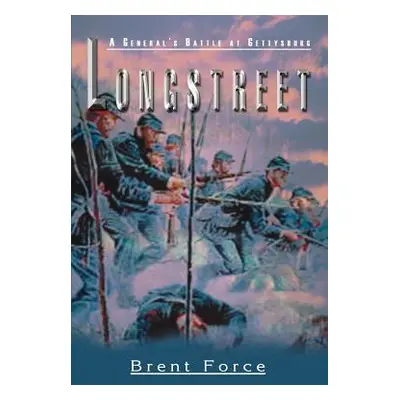 "Longstreet: A General's Battle at Gettysburg" - "" ("Force Brent")(Paperback)