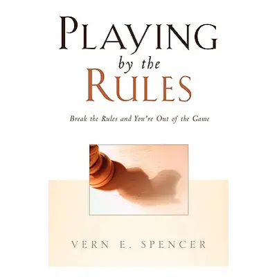 "Playing By the Rules" - "" ("Spencer Vern E.")(Paperback)