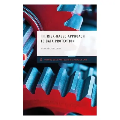 "The Risk-Based Approach to Data Protection" - "" ("Gellert Raphal")(Pevná vazba)