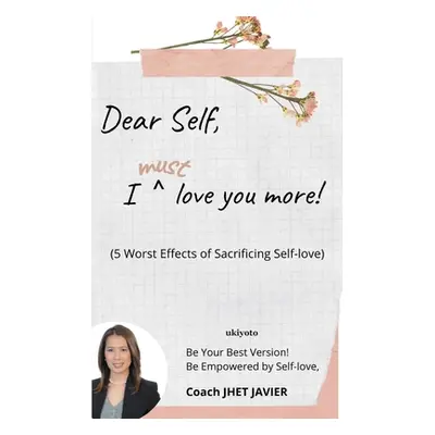 "Dear Self I Must Love You More" - "" ("Javier Jhet")(Paperback)