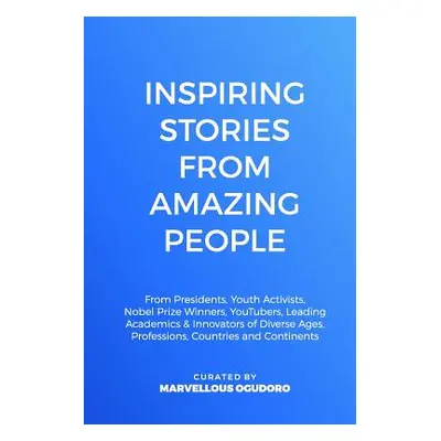 "Inspiring Stories From Amazing People: From Presidents, Youth Activists, Nobel Prize Winners, Y