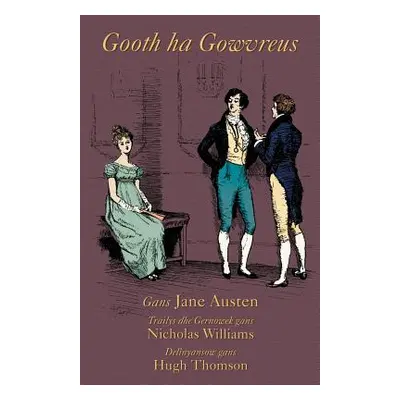 "Gooth ha Gowvreus: Pride and Prejudice in Cornish" - "" ("Austen Jane")(Paperback)