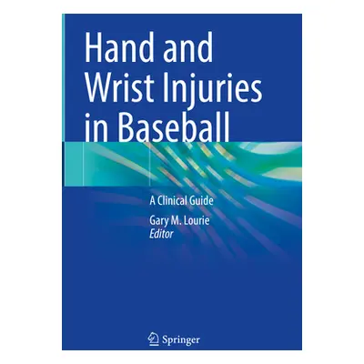 "Hand and Wrist Injuries in Baseball: A Clinical Guide" - "" ("Lourie Gary M.")(Pevná vazba)