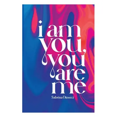 "I am you, you are me" - "" ("Dinucci Sabrina")(Paperback)