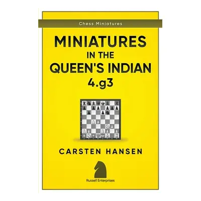 "Miniatures in the Queen's Indian: 4.g3" - "" ("Hansen Carsten")(Paperback)