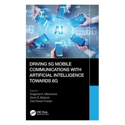 "Driving 5G Mobile Communications with Artificial Intelligence towards 6G" - "" ("Milovanovic Dr