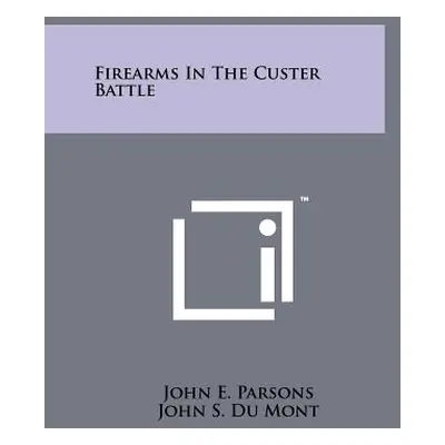 "Firearms In The Custer Battle" - "" ("Parsons John E.")(Paperback)