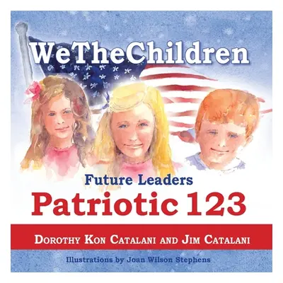 "WeTheChildren, Future Leaders - Patriotic 123" - "" ("Catalani Dorothy Kon")(Paperback)