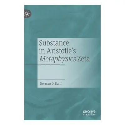 "Substance in Aristotle's Metaphysics Zeta" - "" ("Dahl Norman O.")(Pevná vazba)