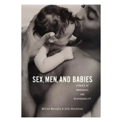 "Sex, Men, and Babies: Stories of Awareness and Responsibility" - "" ("Marsiglio William")(Paper