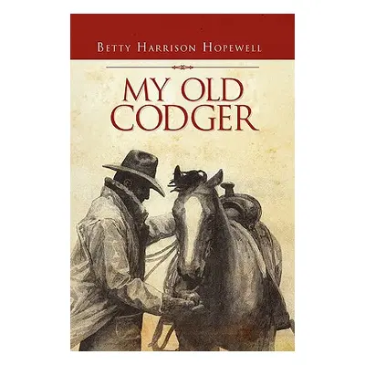 "My Old Codger" - "" ("Hopewell Betty Harrison")(Paperback)