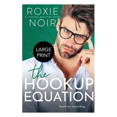 "The Hookup Equation (Large Print): A Professor / Student Romance" - "" ("Noir Roxie")(Paperback