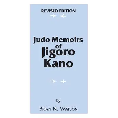 "Judo Memoirs of Jigoro Kano" - "" ("Watson Brian N.")(Paperback)