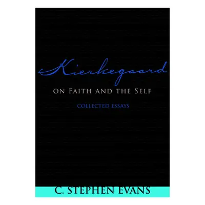 "Kierkegaard on Faith and the Self: Collected Essays" - "" ("Evans C. Stephen")(Pevná vazba)