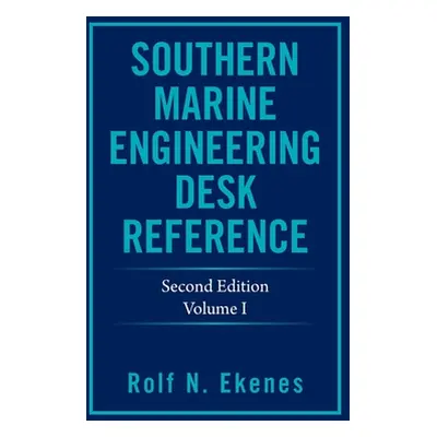 "Southern Marine Engineering Desk Reference: Second Edition Volume I" - "" ("Ekenes Rolf N.")(Pe